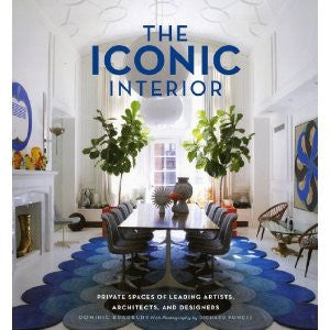 The Iconic Interior: Private Spaces of Leading Artists, Architects, and Designers